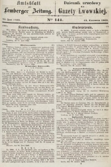 Amtsblatt zur Lemberger Zeitung = Dziennik Urzędowy do Gazety Lwowskiej. 1863, nr 141