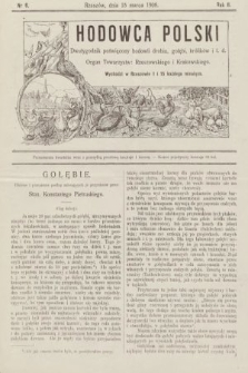 Hodowca Polski : dwutygodnik poświęcony hodowli drobiu, gołębi, królików itd. 1908, nr 6