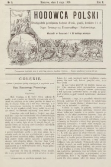 Hodowca Polski : dwutygodnik poświęcony hodowli drobiu, gołębi, królików itd. 1908, nr 9