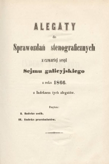 [Kadencja I, sesja IV] Alegata do Sprawozdań Stenograficznych z Czwartej Sesyi Sejmu Galicyjskiego z roku 1866. Indeksy