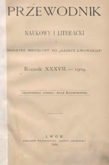 Przewodnik Naukowy i Literacki : dodatek miesięczny do Gazety Lwowskiej. 1909, spis rzeczy