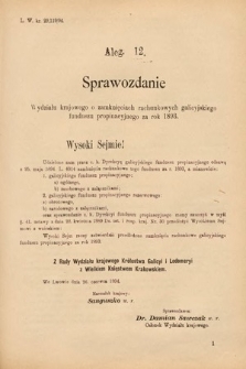 [Kadencja VI, sesja VI, al. 12] Alegata do Sprawozdań Stenograficznych z Szóstej Sesyi Szóstego Peryodu Sejmu Krajowego Królestwa Galicyi i Lodomeryi wraz z Wielkiem Księstwem Krakowskiem z roku 1894/5. Alegat 12