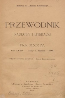 Przewodnik Naukowy i Literacki : dodatek do Gazety Lwowskiej. 1906, z. 1