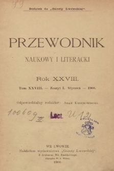 Przewodnik Naukowy i Literacki : dodatek do Gazety Lwowskiej. 1900, z. 1