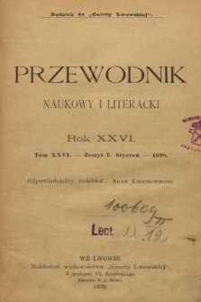 Przewodnik Naukowy i Literacki : dodatek do Gazety Lwowskiej. 1898, z. 1