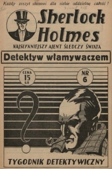 Sherlock Holmes : najsłynniejszy ajent śledczy świata : tygodnik detektywistyczny. [1939], nr 6
