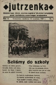Jutrzenka : dodatek tygodniowy „Expresu Zagłębia” dla dzieci i młodzieży pod redakcją Czarnego Wujaszka. R. 3, 1937, nr 1