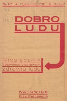 Dobro Ludu : miesięcznik poświęcony sprawom zdrowia ludu. 1932, nr 1/2