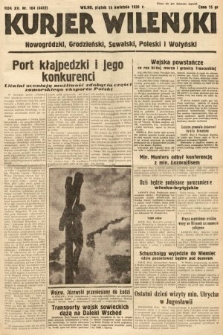 Kurjer Wileński, Nowogródzki, Grodzieński, Suwalski, Poleski i Wołyński. 1938, nr 104