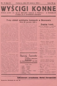 Wyścigi Konne : jedyne pismo dla spraw wyścigów konnych w Poznaniu i w Katowicach : ukazuje się w przeddzień wyścigów. 1933, nr 15