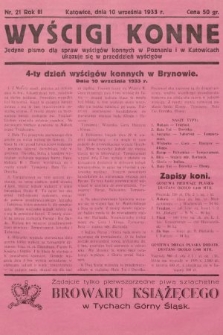 Wyścigi Konne : jedyne pismo dla spraw wyścigów konnych w Poznaniu i w Katowicach : ukazuje się w przeddzień wyścigów. 1933, nr 21