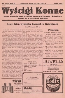 Wyścigi Konne : jedyne pismo dla spraw wyścigów konnych w Poznaniu i w Katowicach : ukazuje się w przeddzień wyścigów. 1932, nr 18