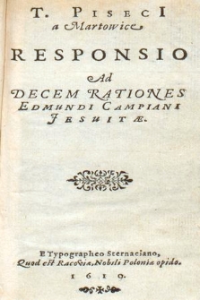 T. Piseci a Martowice Responsio Ad Decem Orationes Edmundi Campiani Jesuitæ