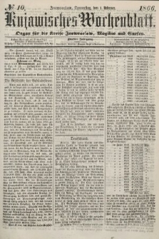 Kujawisches Wochenblatt : organ für die kreise Inowroclaw, Mogilno und Gnesen. 1866, no. 10