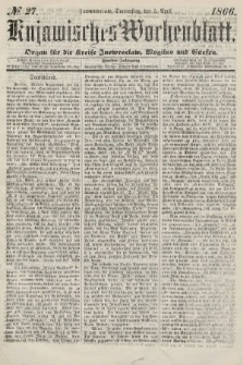 Kujawisches Wochenblatt : organ für die kreise Inowroclaw, Mogilno und Gnesen. 1866, no. 27