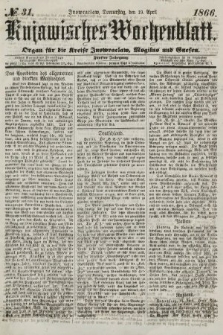 Kujawisches Wochenblatt : organ für die kreise Inowroclaw, Mogilno und Gnesen. 1866, no. 31