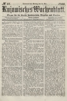 Kujawisches Wochenblatt : organ für die kreise Inowroclaw, Mogilno und Gnesen. 1866, no. 41