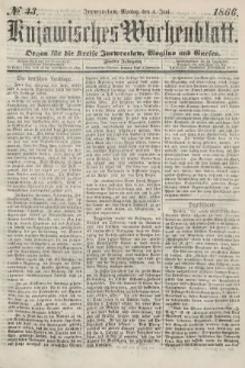 Kujawisches Wochenblatt : organ für die kreise Inowroclaw, Mogilno und Gnesen. 1866, no. 43