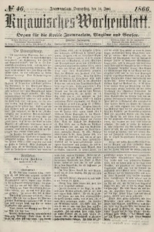 Kujawisches Wochenblatt : organ für die kreise Inowroclaw, Mogilno und Gnesen. 1866, no. 46