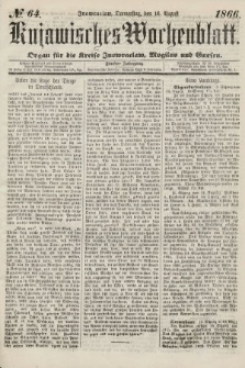 Kujawisches Wochenblatt : organ für die kreise Inowroclaw, Mogilno und Gnesen. 1866, no. 64