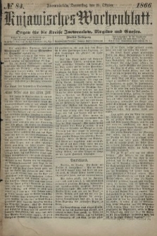 Kujawisches Wochenblatt : organ für die kreise Inowroclaw, Mogilno und Gnesen. 1866, no. 84