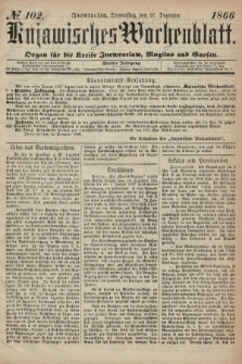 Kujawisches Wochenblatt : organ für die kreise Inowroclaw, Mogilno und Gnesen. 1866, no. 102