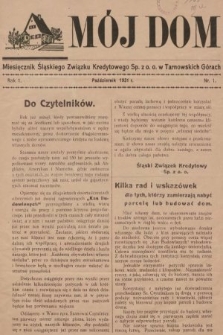 Mój Dom : miesięcznik Śląskiego Związku Kredytowego Sp. z o.o. w Tarnowskich Górach. 1931, nr 1