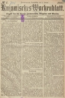 Kujawisches Wochenblatt : organ für die Kreise Inowraclaw, Mogilno und Gnesen. 1867, nr 1