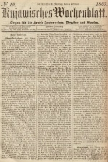 Kujawisches Wochenblatt : organ für die Kreise Inowraclaw, Mogilno und Gnesen. 1867, nr 10
