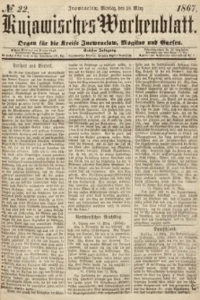 Kujawisches Wochenblatt : organ für die Kreise Inowraclaw, Mogilno und Gnesen. 1867, nr 22
