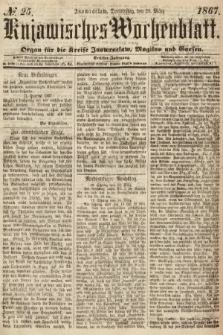 Kujawisches Wochenblatt : organ für die Kreise Inowraclaw, Mogilno und Gnesen. 1867, nr 25