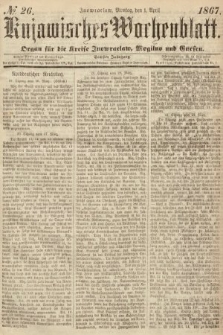 Kujawisches Wochenblatt : organ für die Kreise Inowraclaw, Mogilno und Gnesen. 1867, nr 26