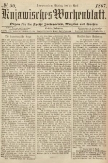 Kujawisches Wochenblatt : organ für die Kreise Inowraclaw, Mogilno und Gnesen. 1867, nr 30