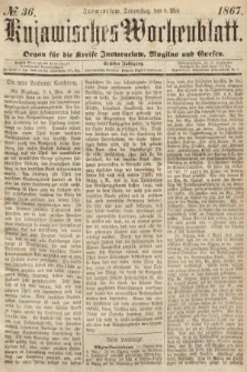 Kujawisches Wochenblatt : organ für die Kreise Inowraclaw, Mogilno und Gnesen. 1867, nr 36
