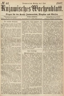 Kujawisches Wochenblatt : organ für die Kreise Inowraclaw, Mogilno und Gnesen. 1867, nr 43