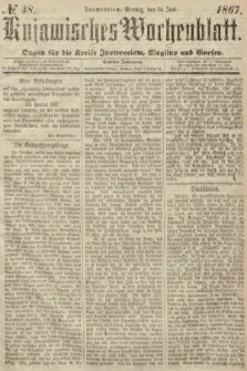 Kujawisches Wochenblatt : organ für die Kreise Inowraclaw, Mogilno und Gnesen. 1867, nr 48