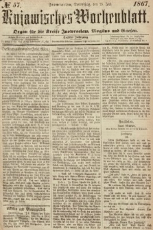 Kujawisches Wochenblatt : organ für die Kreise Inowraclaw, Mogilno und Gnesen. 1867, nr 57