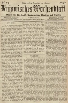 Kujawisches Wochenblatt : organ für die Kreise Inowraclaw, Mogilno und Gnesen. 1867, nr 61