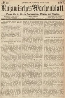 Kujawisches Wochenblatt : organ für die Kreise Inowraclaw, Mogilno und Gnesen. 1867, nr 65