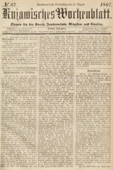 Kujawisches Wochenblatt : organ für die Kreise Inowraclaw, Mogilno und Gnesen. 1867, nr 67