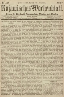Kujawisches Wochenblatt : organ für die Kreise Inowraclaw, Mogilno und Gnesen. 1867, nr 86