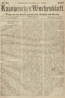 Kujawisches Wochenblatt : organ für die Kreise Inowraclaw, Mogilno und Gnesen. 1867, nr 95