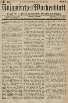 Kujawisches Wochenblatt : organ für die Kreise Inowraclaw, Mogilno und Gnesen. 1868, nr 16