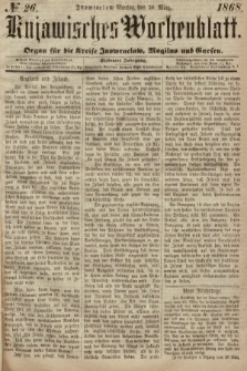 Kujawisches Wochenblatt : organ für die Kreise Inowraclaw, Mogilno und Gnesen. 1868, nr 26