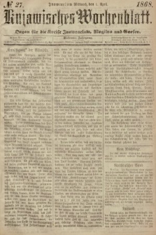 Kujawisches Wochenblatt : organ für die Kreise Inowraclaw, Mogilno und Gnesen. 1868, nr 27