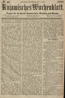 Kujawisches Wochenblatt : organ für die Kreise Inowraclaw, Mogilno und Gnesen. 1868, nr 44