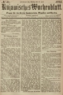 Kujawisches Wochenblatt : organ für die Kreise Inowraclaw, Mogilno und Gnesen. 1868, nr 48