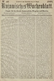 Kujawisches Wochenblatt : organ für die Kreise Inowraclaw, Mogilno und Gnesen. 1868, nr 65