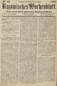 Kujawisches Wochenblatt : organ für die Kreise Inowraclaw, Mogilno und Gnesen. 1868, nr 66
