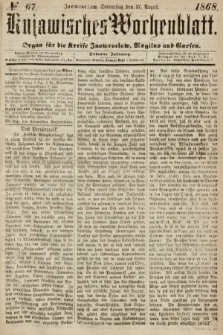 Kujawisches Wochenblatt : organ für die Kreise Inowraclaw, Mogilno und Gnesen. 1868, nr 67